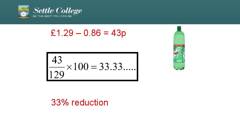 £ 1. 29 – 0. 86 = 43 p 33% reduction 