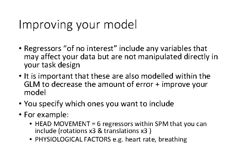 Improving your model • Regressors “of no interest” include any variables that may affect