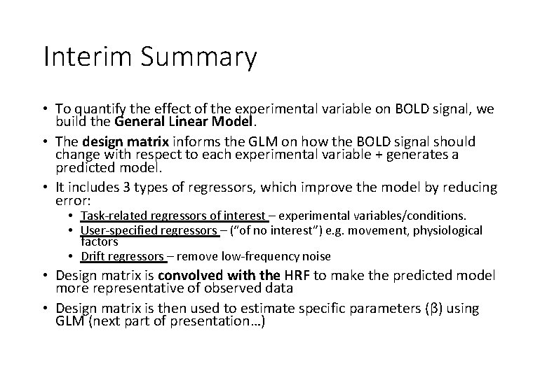 Interim Summary • To quantify the effect of the experimental variable on BOLD signal,