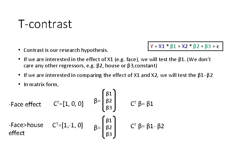 T-contrast • Contrast is our research hypothesis. Y = X 1 * β 1