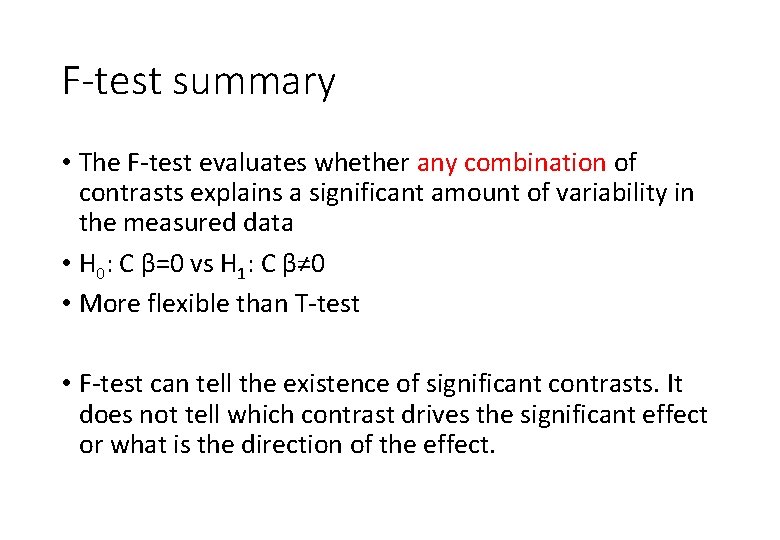 F-test summary • The F-test evaluates whether any combination of contrasts explains a significant