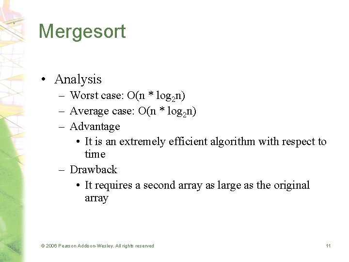 Mergesort • Analysis – Worst case: O(n * log 2 n) – Average case: