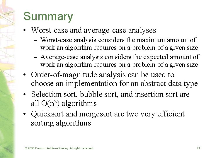 Summary • Worst-case and average-case analyses – Worst-case analysis considers the maximum amount of