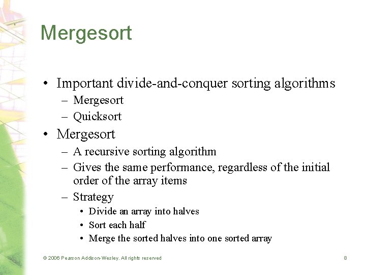 Mergesort • Important divide-and-conquer sorting algorithms – Mergesort – Quicksort • Mergesort – A