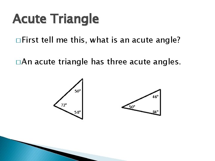 Acute Triangle � First � An tell me this, what is an acute angle?