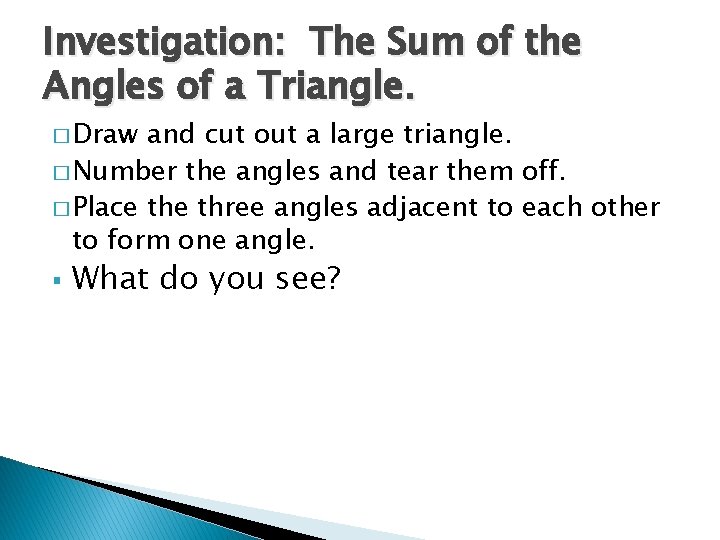 Investigation: The Sum of the Angles of a Triangle. � Draw and cut out