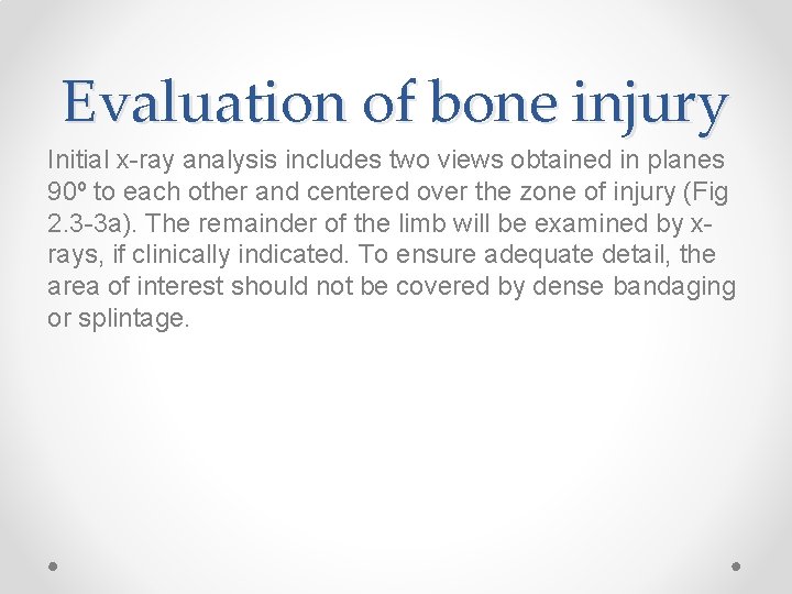 Evaluation of bone injury Initial x-ray analysis includes two views obtained in planes 90º