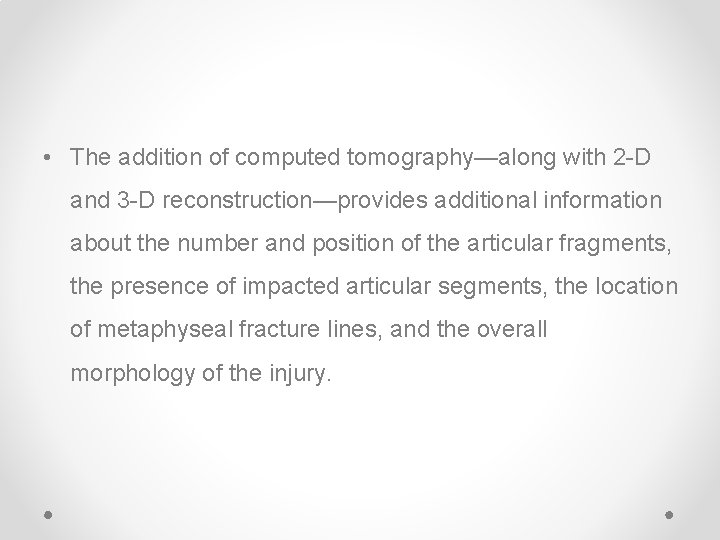  • The addition of computed tomography—along with 2 -D and 3 -D reconstruction—provides