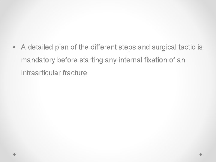  • A detailed plan of the different steps and surgical tactic is mandatory