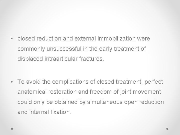  • closed reduction and external immobilization were commonly unsuccessful in the early treatment