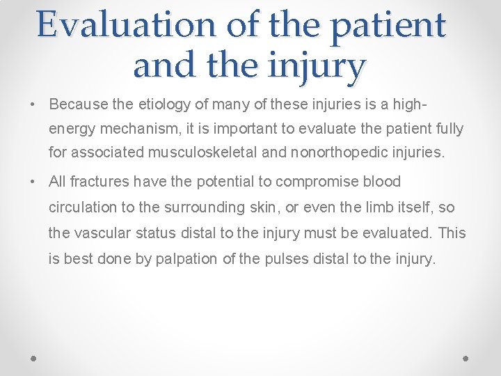Evaluation of the patient and the injury • Because the etiology of many of