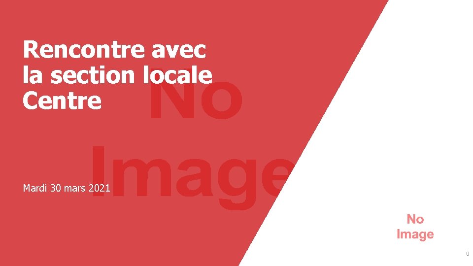 Rencontre avec la section locale Centre Mardi 30 mars 2021 0 