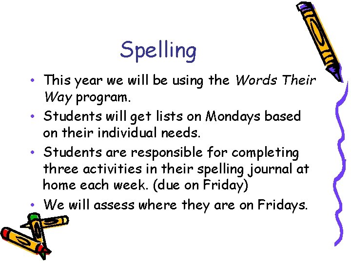 Spelling • This year we will be using the Words Their Way program. •