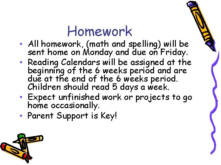 Homework • All homework, (math and spelling) will be sent home on Monday and