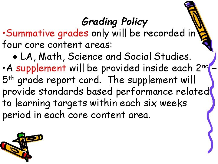 Grading Policy • Summative grades only will be recorded in four core content areas: