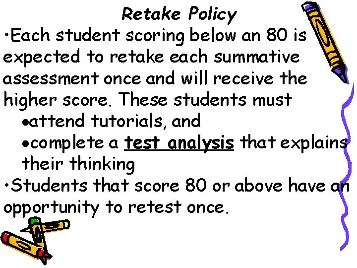 Retake Policy • Each student scoring below an 80 is expected to retake each