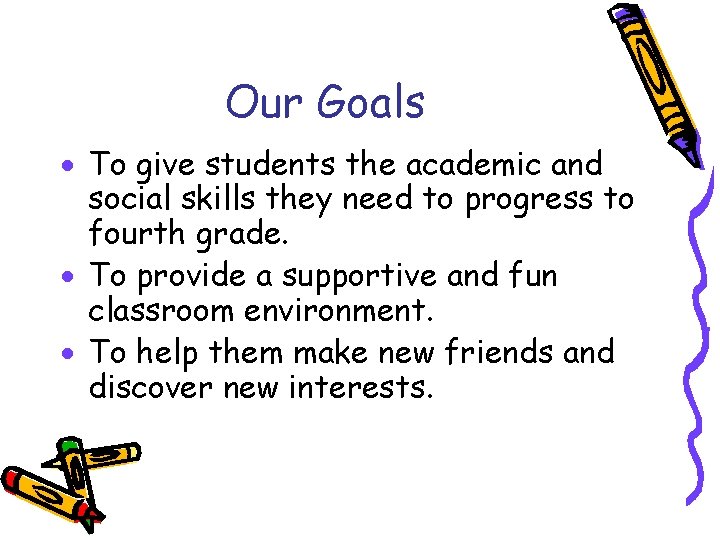 Our Goals To give students the academic and social skills they need to progress