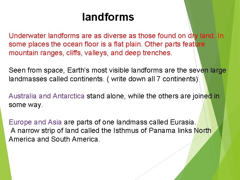 landforms Underwater landforms are as diverse as those found on dry land. In some