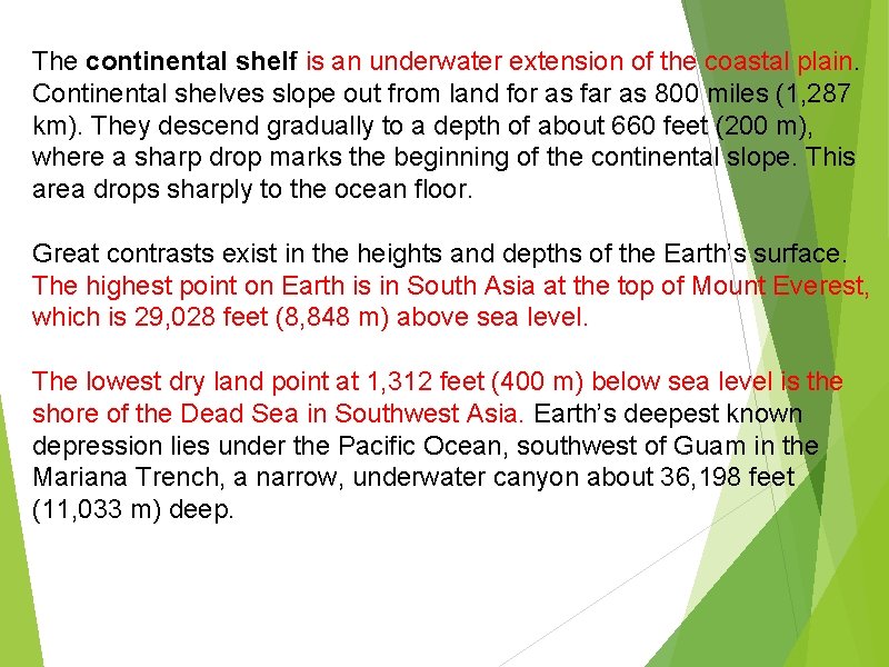 The continental shelf is an underwater extension of the coastal plain. Continental shelves slope