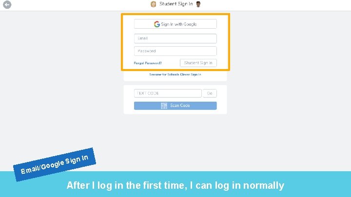 Emai ign In l le S /Goog After I log in the first time,