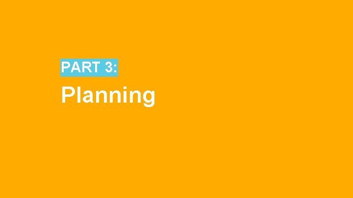PART 3: Planning PART 3: Planning