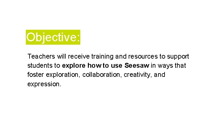 Objective: Teachers will receive training and resources to support students to explore how to