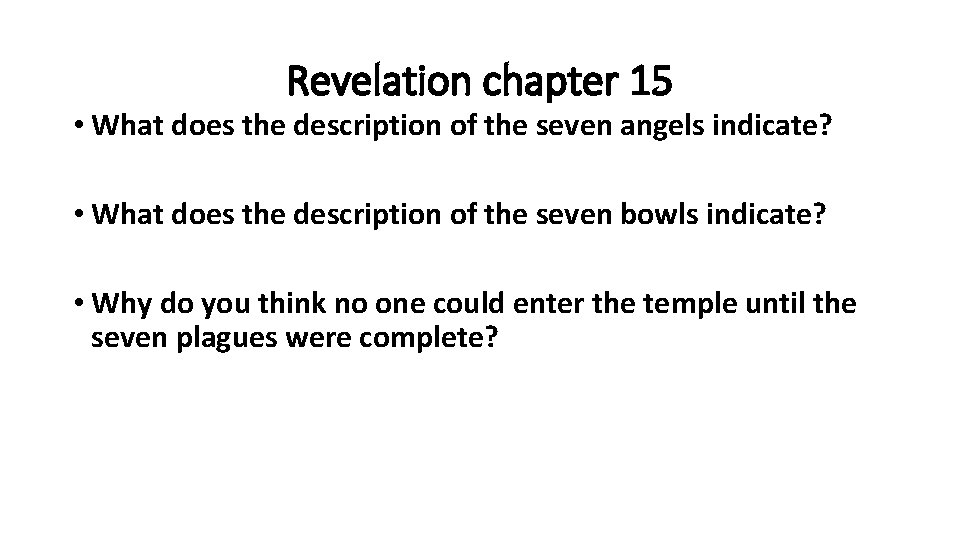 Revelation chapter 15 • What does the description of the seven angels indicate? •