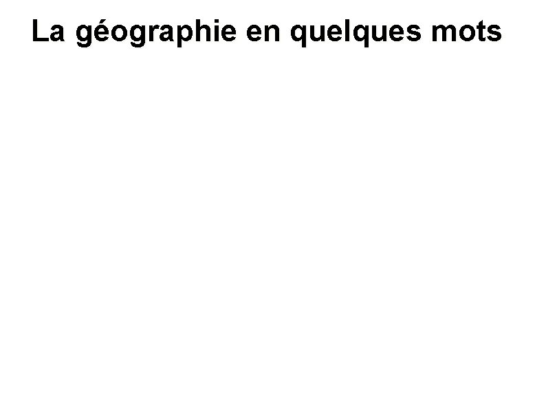 La géographie en quelques mots 
