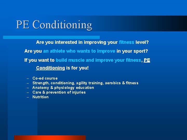 PE Conditioning Are you interested in improving your fitness level? Are you an athlete