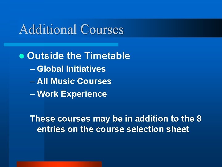 Additional Courses l Outside the Timetable – Global Initiatives – All Music Courses –