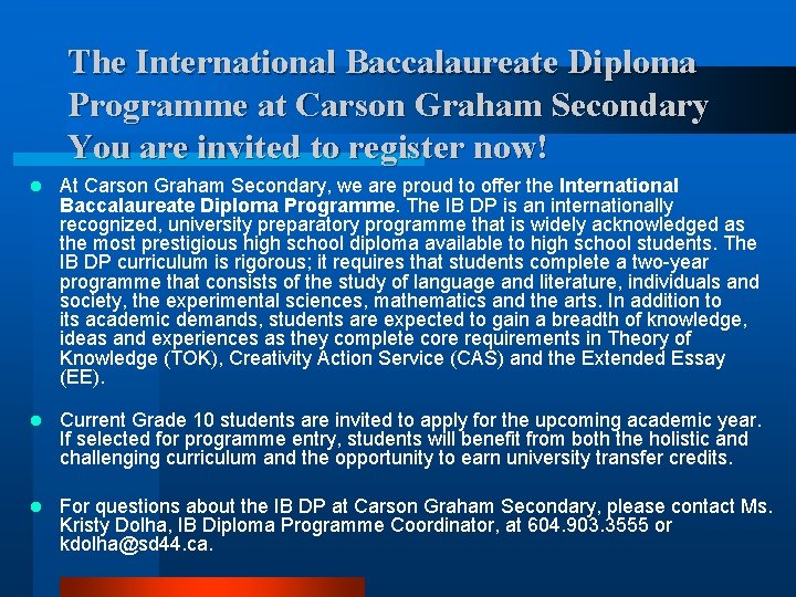 The International Baccalaureate Diploma Programme at Carson Graham Secondary You are invited to register