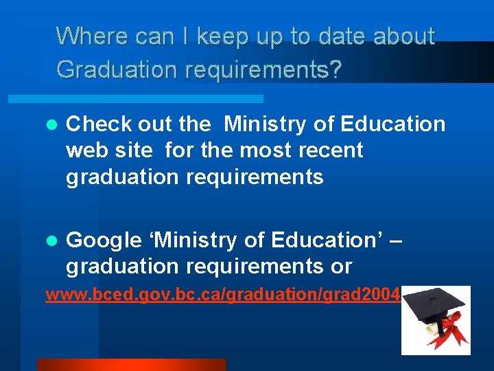 Where can I keep up to date about Graduation requirements? l Check out the