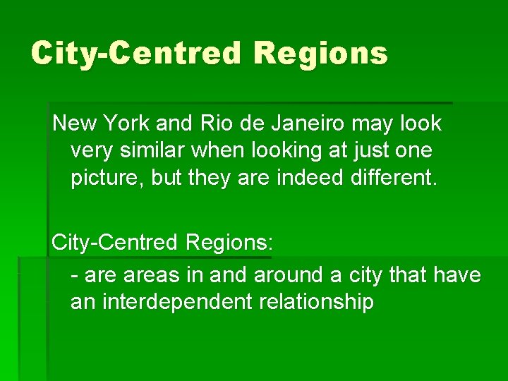 City-Centred Regions New York and Rio de Janeiro may look very similar when looking