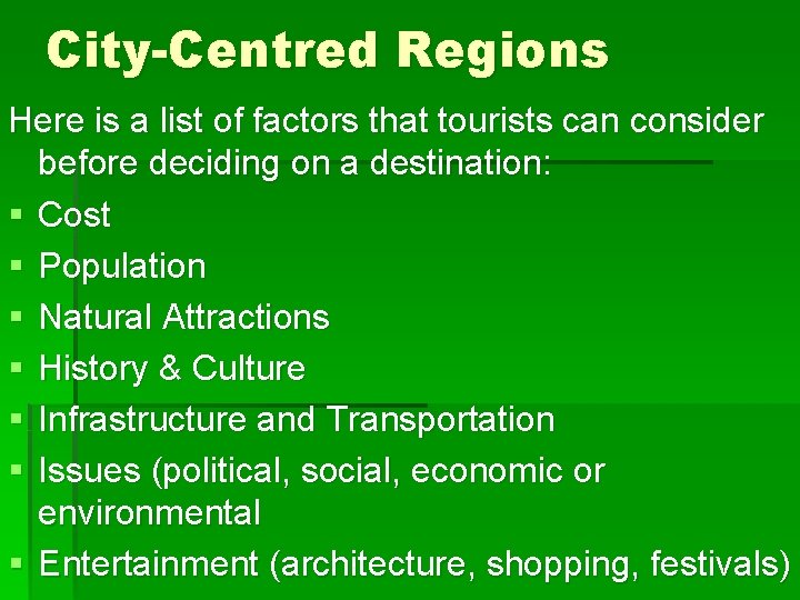 City-Centred Regions Here is a list of factors that tourists can consider before deciding