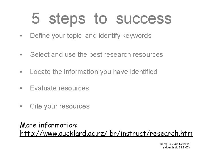 5 steps to success • Define your topic and identify keywords • Select and