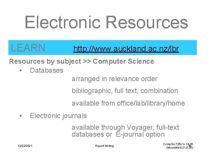 Electronic Resources LEARN http: //www. auckland. ac. nz/lbr Resources by subject >> Computer Science