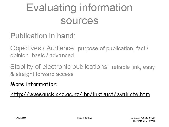 Evaluating information sources Publication in hand: Objectives / Audience: purpose of publication, fact /