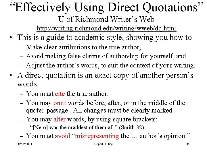 “Effectively Using Direct Quotations” U of Richmond Writer’s Web http: //writing. richmond. edu/writing/wweb/dq. html