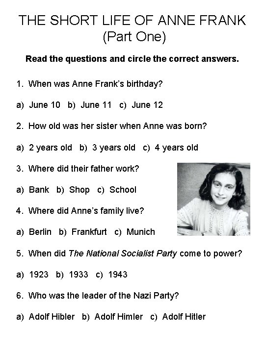 THE SHORT LIFE OF ANNE FRANK (Part One) Read the questions and circle the