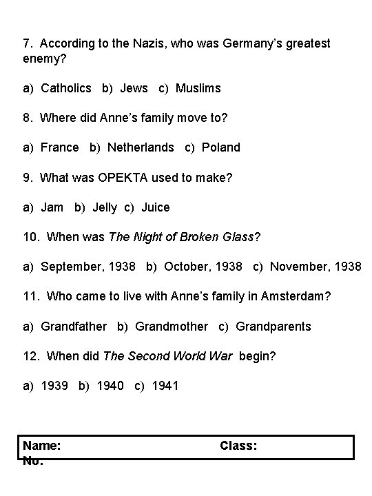 7. According to the Nazis, who was Germany’s greatest enemy? a) Catholics b) Jews