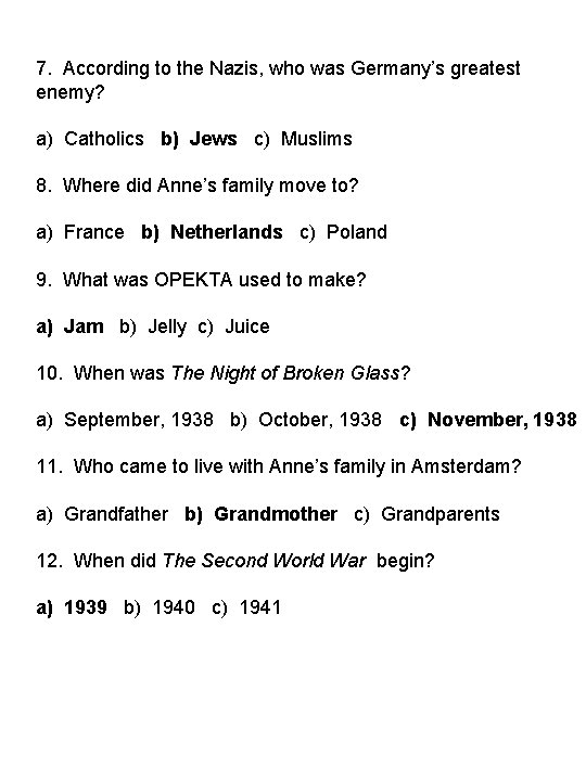 7. According to the Nazis, who was Germany’s greatest enemy? a) Catholics b) Jews