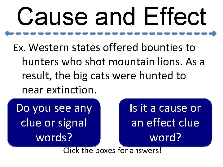Cause and Effect Ex. Western states offered bounties to hunters who shot mountain lions.
