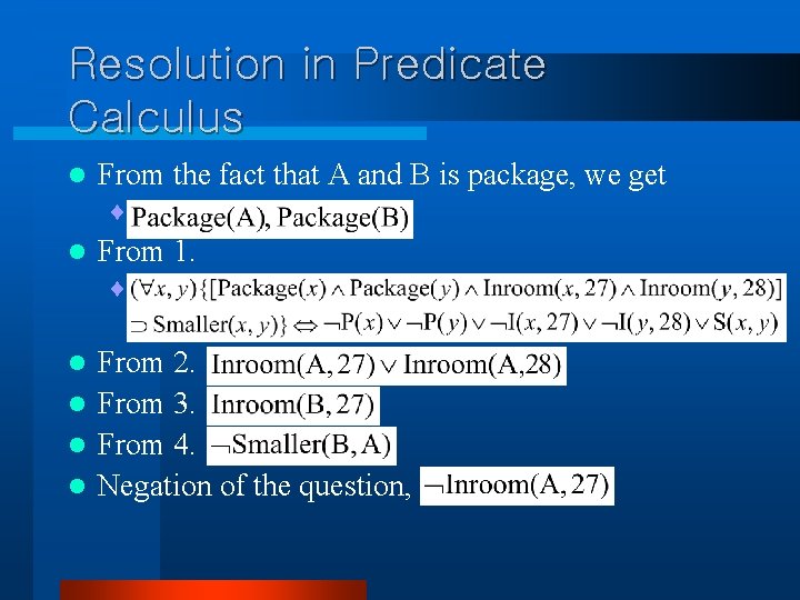Resolution in Predicate Calculus l From the fact that A and B is package,
