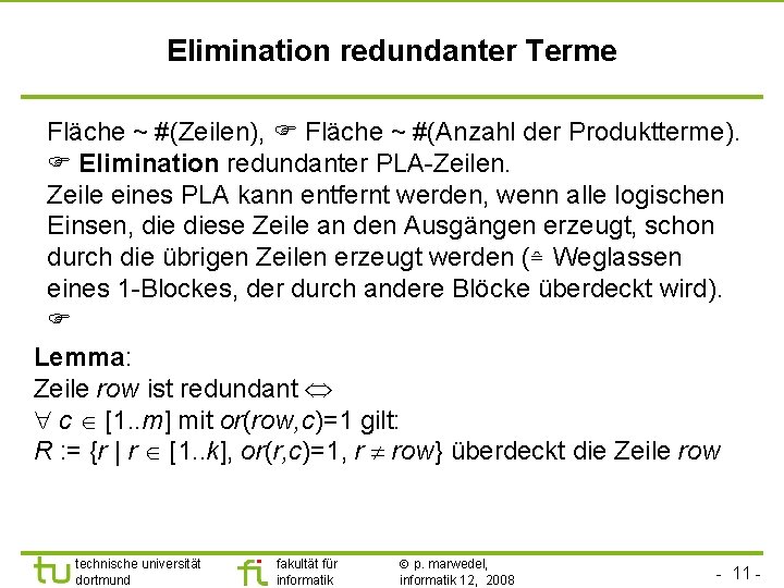 Elimination redundanter Terme Fläche ~ #(Zeilen), Fläche ~ #(Anzahl der Produktterme). Elimination redundanter PLA-Zeilen.