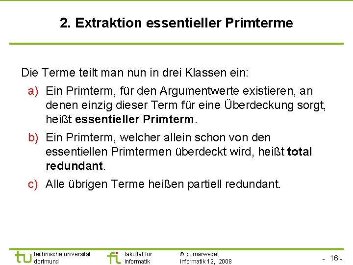2. Extraktion essentieller Primterme Die Terme teilt man nun in drei Klassen ein: a)
