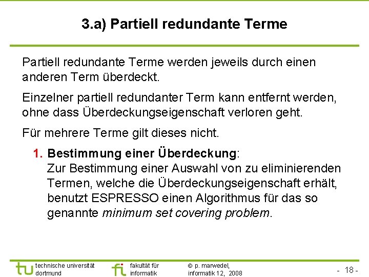 3. a) Partiell redundante Terme werden jeweils durch einen anderen Term überdeckt. Einzelner partiell