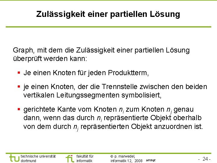 Zulässigkeit einer partiellen Lösung Graph, mit dem die Zulässigkeit einer partiellen Lösung überprüft werden