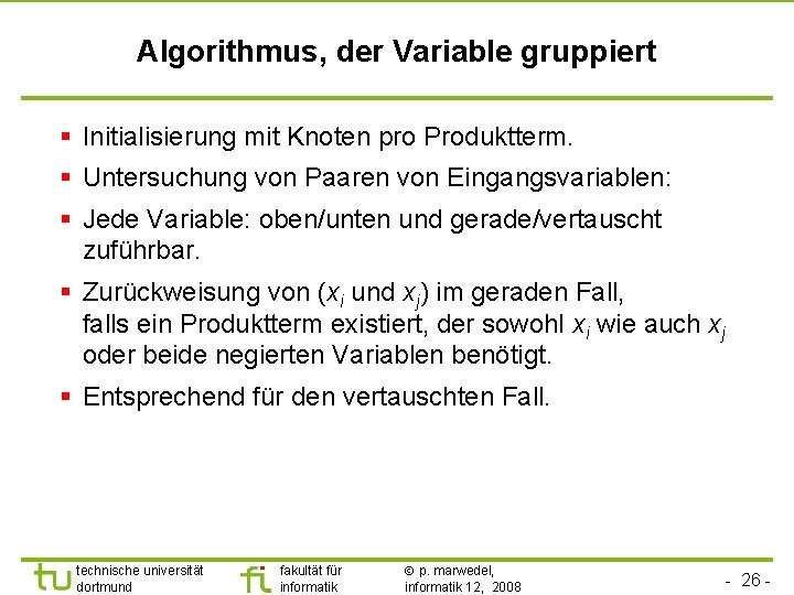 Algorithmus, der Variable gruppiert § Initialisierung mit Knoten pro Produktterm. § Untersuchung von Paaren