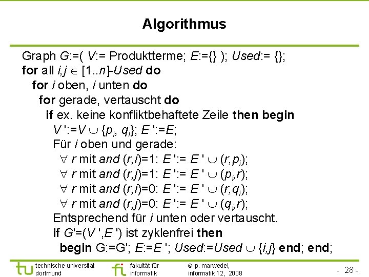 Algorithmus Graph G: =( V: = Produktterme; E: ={} ); Used: = {}; for