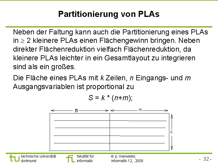 Partitionierung von PLAs Neben der Faltung kann auch die Partitionierung eines PLAs in 2